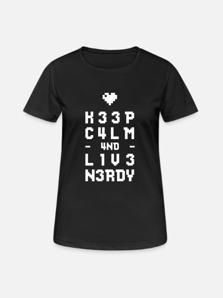 Keep Calm and live nerdy - Frauen T-Shirt atmungsaktiv - Schwarz
