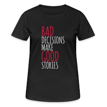 bad decisions great stories - Women's Breathable T-Shirt - black - Front - AI Model Female 172 light (172cm)