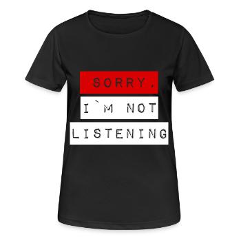 SORRY I M NOT LISTENING blanc - T-shirt respirant Femme - noir - Devant - AI Model Female 172 light (172cm)