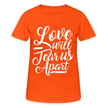 Love will tear us apart, Typografie - Frauen T-Shirt atmungsaktiv - Neonorange - Vorne - AI Model Female 172 dark (172cm)