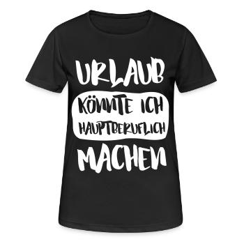 URLAUB KÖNNTE ICH HAUPTBERUFLICH MACHEN - Frauen T-Shirt atmungsaktiv - Schwarz - Vorne - AI Model Female 172 light (172cm)