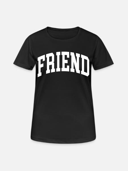 Friend - Frauen T-Shirt atmungsaktiv - Schwarz