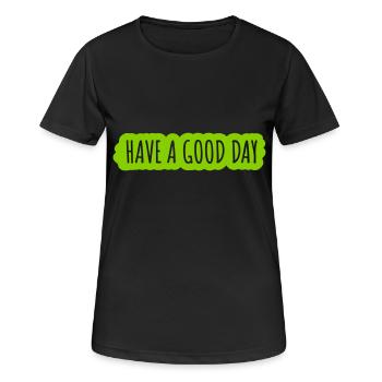 have a good day - Women's Breathable T-Shirt - black - Front - AI Model Female 172 light (172cm)