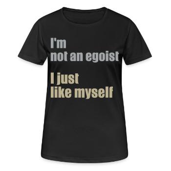 Je ne suis pas égoïste. Je m’aime bien. - T-shirt respirant Femme - noir - Devant - AI Model Female 172 light (172cm)