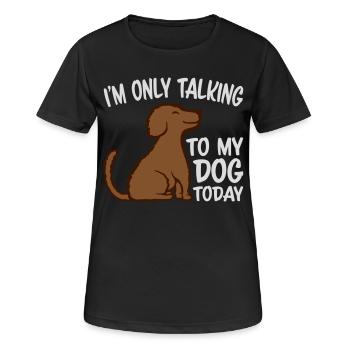 only talking to dog - Women's Breathable T-Shirt - black - Front - AI Model Female 172 light (172cm)