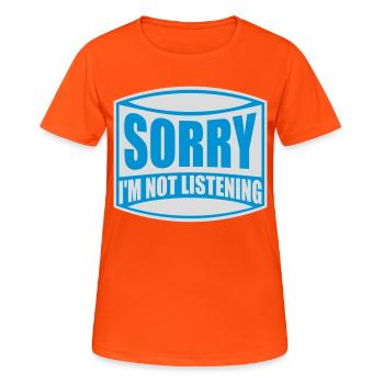 sorry im not listening - Frauen T-Shirt atmungsaktiv - Neonorange - Vorne - AI Model Female 172 dark (172cm)