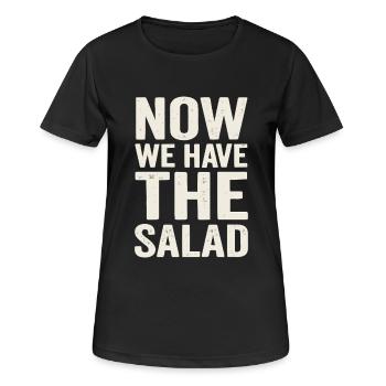Now We Have the Salad – Deutscher Spruch - Frauen T-Shirt atmungsaktiv - Schwarz - Vorne - AI Model Female 172 light (172cm)