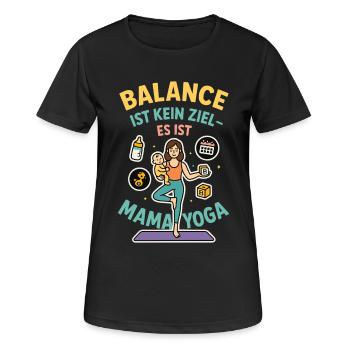 Balance ist kein Ziel – es ist Mama-Yoga - Frauen T-Shirt atmungsaktiv - Schwarz - Vorne - AI Model Female 172 light (172cm)