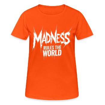 Madness rules the World. Der Wahnsinn regiert - Frauen T-Shirt atmungsaktiv - Neonorange - Vorne - AI Model Female 172 dark (172cm)