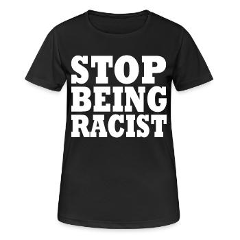 Stop being racist - Women's Breathable T-Shirt - black - Front - AI Model Female 172 light (172cm)