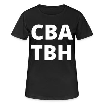 Can't Be Arsed To Be Honest (CBA TBH) - Frauen T-Shirt atmungsaktiv - Schwarz - Vorne - AI Model Female 172 light (172cm)