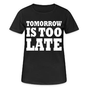 Tomorrow is too late - Frauen T-Shirt atmungsaktiv - Schwarz - Vorne - AI Model Female 172 light (172cm)