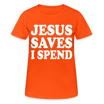 jesus saves i spend - T-shirt respirant Femme - orange néon - Devant - AI Model Female 172 dark (172cm)