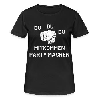 Du Du Du Mitkommen Party machen - Frauen T-Shirt atmungsaktiv - Schwarz - Vorne - AI Model Female 172 light (172cm)