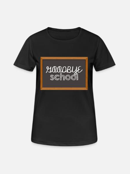 Abitur / Schulabschluss: Goodbye School - Frauen T-Shirt atmungsaktiv - Schwarz