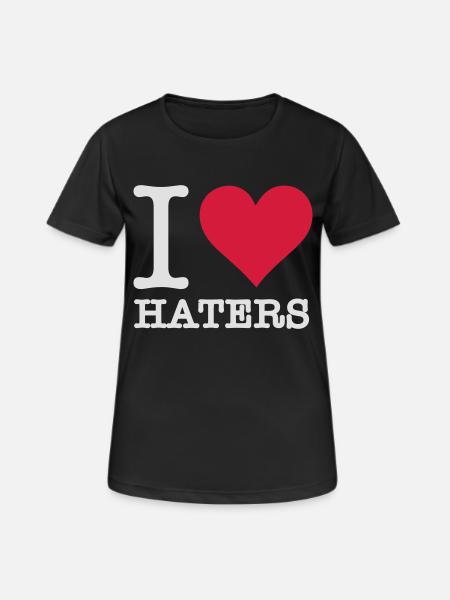 I Love Haters - Women's Breathable T-Shirt - black