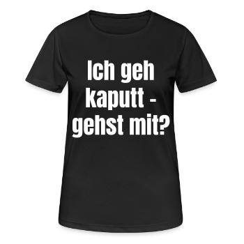 Ich geh kaputt - gehst mit? - Frauen T-Shirt atmungsaktiv - Schwarz - Vorne - AI Model Female 172 light (172cm)
