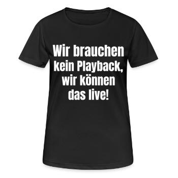 Wir brauchen kein Playback, wir können das live! - Frauen T-Shirt atmungsaktiv - Schwarz - Vorne - AI Model Female 172 light (172cm)
