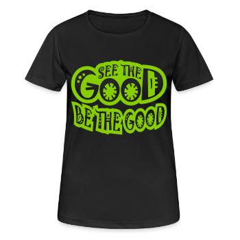 be the good Zitat - Frauen T-Shirt atmungsaktiv - Schwarz - Vorne - AI Model Female 172 light (172cm)