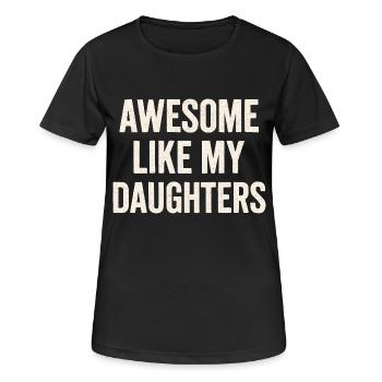 Großartig Wie Meine Töchter Aussage - Frauen T-Shirt atmungsaktiv - Schwarz - Vorne - AI Model Female 172 light (172cm)