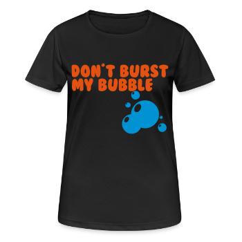 don't burst my bubble - Women's Breathable T-Shirt - black - Front - AI Model Female 172 light (172cm)
