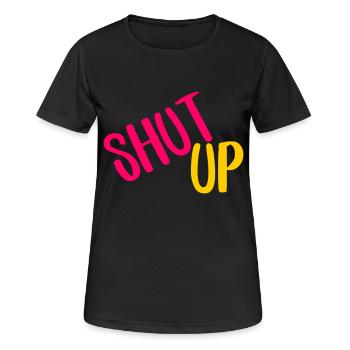 shut up - Frauen T-Shirt atmungsaktiv - Schwarz - Vorne - AI Model Female 172 light (172cm)