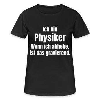 Wenn Physiker abhebt ist es gravierend. - Frauen T-Shirt atmungsaktiv - Schwarz - Vorne - AI Model Female 172 light (172cm)