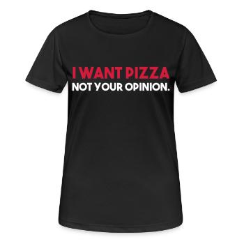 Je veux PIZZA - pas votre avis. - T-shirt respirant Femme - noir - Devant - AI Model Female 172 light (172cm)