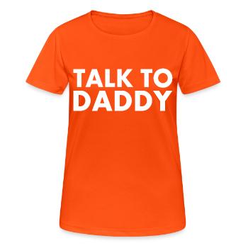 Talk to daddy - Women's Breathable T-Shirt - neon orange - Front - AI Model Female 172 dark (172cm)