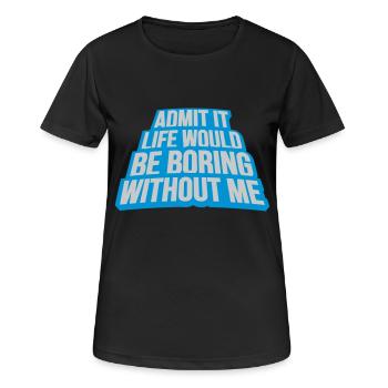 vie ennuyeuse sans moi - T-shirt respirant Femme - noir - Devant - AI Model Female 172 light (172cm)