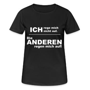 ich rege mich nicht auf die anderen regen mich auf - Frauen T-Shirt atmungsaktiv - Schwarz - Vorne - AI Model Female 172 light (172cm)