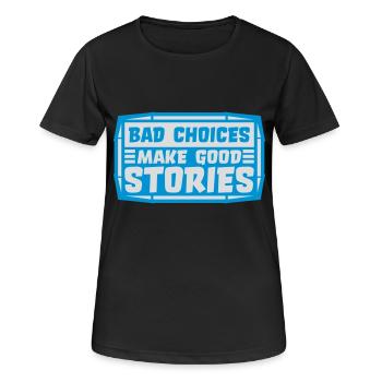 bad decisions great stories - Women's Breathable T-Shirt - black - Front - AI Model Female 172 light (172cm)