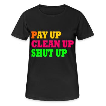 Pay up clean up shut up - Frauen T-Shirt atmungsaktiv - Schwarz - Vorne - AI Model Female 172 light (172cm)