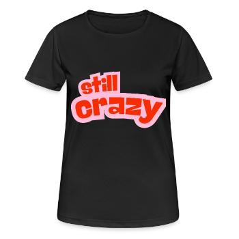 still crazy - Frauen T-Shirt atmungsaktiv - Schwarz - Vorne - AI Model Female 172 light (172cm)