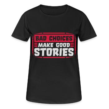 bad decisions great stories - Women's Breathable T-Shirt - black - Front - AI Model Female 172 light (172cm)