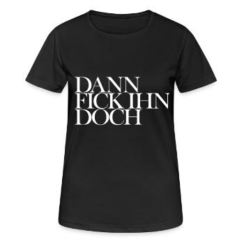 DANN FICK IHN DOCH - Frauen T-Shirt atmungsaktiv - Schwarz - Vorne - AI Model Female 172 light (172cm)