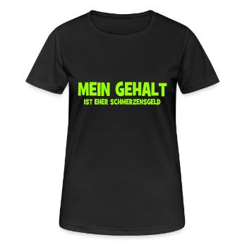 Mein Gehalt ist eher Schmerzensgeld - Bezahlung - Frauen T-Shirt atmungsaktiv - Schwarz - Vorne - AI Model Female 172 light (172cm)