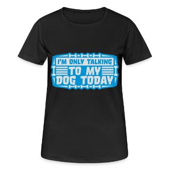 only talking to dog - Women's Breathable T-Shirt - black - Front - AI Model Female 172 light (172cm)