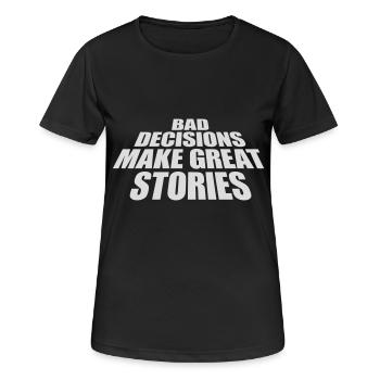 bad decisions great stories - Women's Breathable T-Shirt - black - Front - AI Model Female 172 light (172cm)