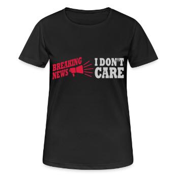 Breaking news don't care - Frauen T-Shirt atmungsaktiv - Schwarz - Vorne - AI Model Female 172 light (172cm)