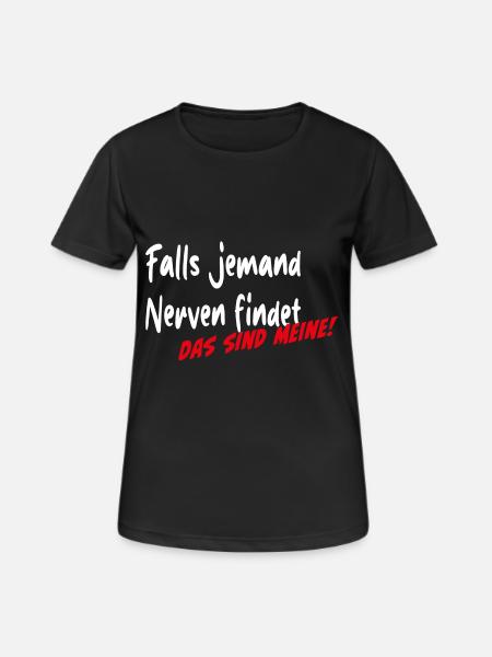 Falls jemand Nerven findet das sind meine - Frauen T-Shirt atmungsaktiv - Schwarz