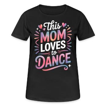 Tanzen Spruch Mama Tanz Lustig Tanzen Geschenk - Frauen T-Shirt atmungsaktiv - Schwarz - Vorne - AI Model Female 172 light (172cm)