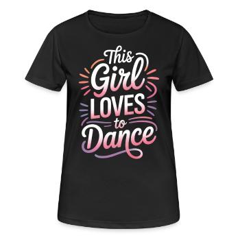 Dancing Saying Girl Dance Funny Dancing Gift - Women's Breathable T-Shirt - black - Front - AI Model Female 172 light (172cm)