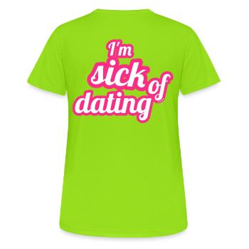 I'm sick of dating – Feministisches Statement - Frauen T-Shirt atmungsaktiv - Neongrün - Hinten - AI Model Female 172 dark (172cm)