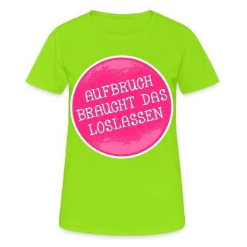 NEUSTART ANFANGEN LOSLASSEN - Frauen T-Shirt atmungsaktiv - Neongrün - Vorne - AI Model Female 172 dark (172cm)