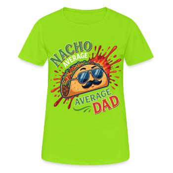 Nacho Average Average Dad Humor Design - Women's Breathable T-Shirt - neon green - Front - AI Model Female 172 dark (172cm)