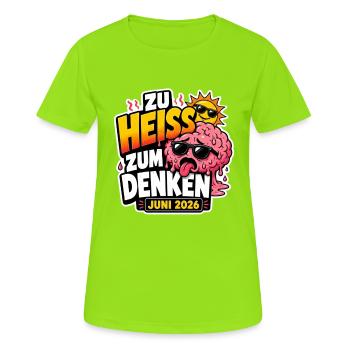 Hitzesommer 2026 | Zu heiß zum Denken - Frauen T-Shirt atmungsaktiv - Neongrün - Vorne - AI Model Female 172 dark (172cm)