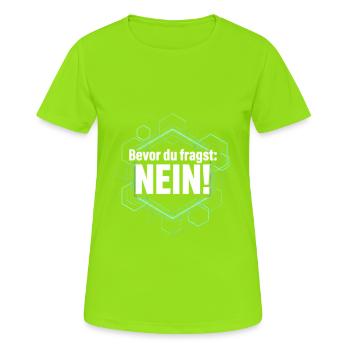 Bevor du fragst Nein freches Statement Büro Spruch - Frauen T-Shirt atmungsaktiv - Neongrün - Vorne - AI Model Female 172 dark (172cm)