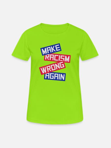make racism wrong again - Frauen T-Shirt atmungsaktiv - Neongrün