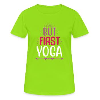 But First Yoga - Women's Breathable T-Shirt - neon green - Front - AI Model Female 172 dark (172cm)